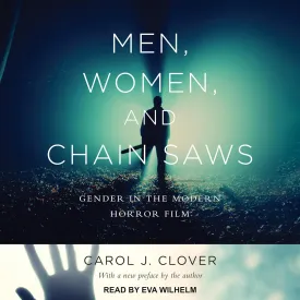 Men, Women, and Chain Saws: Gender in the Modern Horror Film Audio CD  June 22, 2021